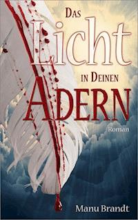 Das Licht in deinen Adern - Manu Brandt - ebook