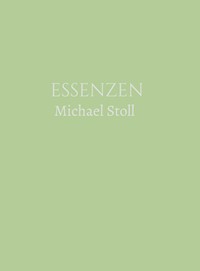 ESSENZEN Grün  (3. Jahresband) - Michael Stoll - ebook