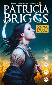 Żniwa dusz. Seria z Mercedes Thompson. Tom 13 - Patricia Briggs - książka