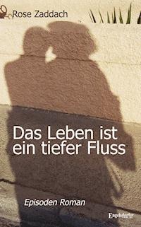Das Leben ist ein tiefer Fluss - Rose Zaddach - ebook