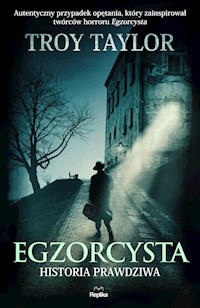 Egzorcysta. Historia prawdziwa - Troy Taylor - ebook