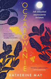 Oczarowanie. Jak odzyskać zauroczenie światem - Katherine May - ebook + książka