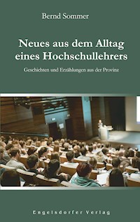 Neues aus dem Alltag eines Hochschullehrers - Bernd Sommer - ebook