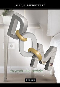 Dom Rozwodu nie będzie - Biedrzycka Alicja - książka