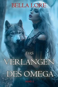 Das Verlangen des Omega: Band 2 - Bella Lore - ebook