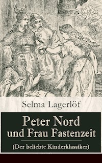 Peter Nord und Frau Fastenzeit (Der beliebte Kinderklassiker) - Lagerlof Selma - ebook