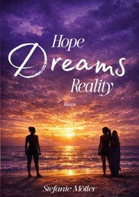 Hope! Dreams! Reality! - Stefanie Möller - ebook