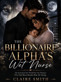 The Billionaire Alpha's Wet Nurse - Claire Smith - ebook