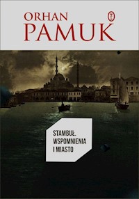 Stambuł Wspomnienia i miasto - Orhan Pamuk - książka