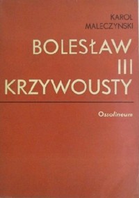 Bolesław III Krzywousty - Karol Maleczyński - ebook