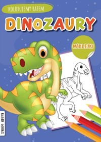 Dinozaury. Kolorujemy razem - zbiorowa praca - książka