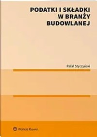 Podatki i składki w branży budowlanej - Rafał Styczyński - książka