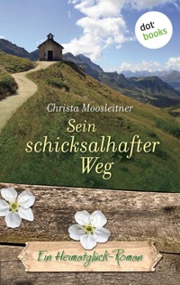 Sein schicksalhafter Weg - Christa Moosleitner - ebook