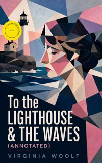 To the Lighthouse & The Waves (Annotated) - Virginia Woolf - ebook