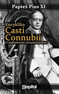Encyklika Casti connubii O małżeństwie chrześcijańskim - Papież Pius XI - książka