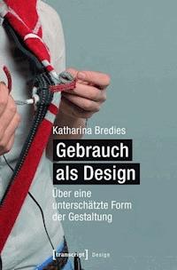 Gebrauch als Design - Katharina Bredies - ebook