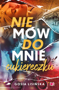 Nie mów do mnie cukiereczku - Gosia Lisińska  - ebook + audiobook + książka