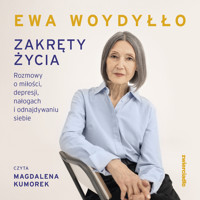 Zakręty życia. Rozmowy o miłości, depresji, nałogach i odnajdywaniu siebie - Ewa Woydyłło - ebook + audiobook