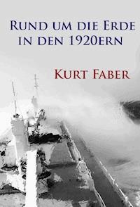 Rund um die Erde in den 1920ern - Kurt Faber - ebook