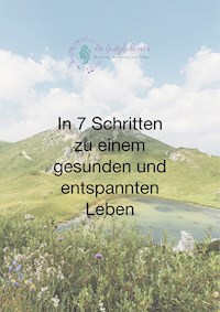 In 7 Schritten zu einem gesunden und entspannten Leben - Alexandra Chupik - ebook