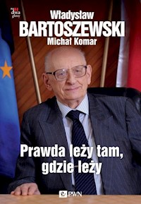 Prawda leży tam, gdzie leży - Bartoszewski Władysław, Komar Michał - książka