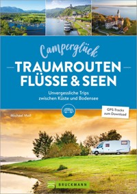 Camperglück Traumrouten Flüssen und Seen - Michael Moll - ebook