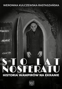 Sto lat Nosferatu. Historia wampirów na ekranie - Weronika Kulczewska-Rastaszańska - ebook