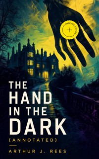 The Hand in the Dark (Annotated) - Arthur J. Rees - ebook