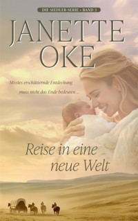 Reise in eine neue Welt - Janette Oke - ebook
