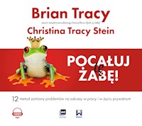 Pocałuj tę żabę! - Brian Tracy, Christina Tracy-Stein - ebook + audiobook