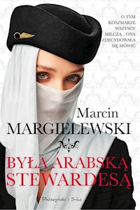 Była arabską stewardesą - Marcin Margielewski - ebook + audiobook + książka