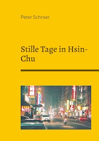 Stille Tage in Hsin-Chu - Peter Schroer - ebook