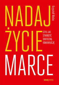 Nadaj życie marce, czyli jak stworzyć skuteczną komunikację - Krzysztof Wadas - audiobook + książka