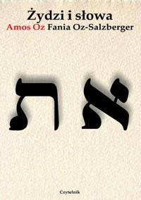 Żydzi i słowa - Amos Oz, Fania Oz-Salzberger - ebook