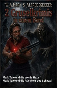 2 Gruselkrimis: Mark Tate und die Weiße Hexe / Mark Tate und die Rückkehr des Schavall - W. A. Hary - ebook
