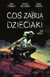 Coś zabija dzieciaki. Tom 7 - Werther Dell’Edera, James Tynion IV - książka