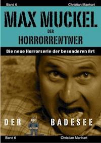 Max Muckel Band 6 - Christian Manhart - ebook