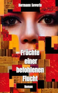Früchte einer befohlenen Flucht - Hermann Severin - ebook
