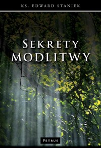 Sekrety modlitwy - Edward Staniek - książka