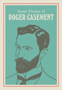 SOME POEMS OF ROGER CASEMENT - Roger Casement - ebook