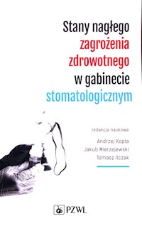 Stany nagłego zagrożenia zdrowotnego w gabinecie stomatologicznym - Kopta Andrzej, Mierzejewski Jakub, Ilczak Tomasz - książka