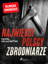Najwięksi polscy zbrodniarze - Paweł Szlachetko - ebook + audiobook