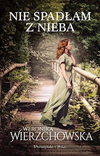 Nie spadłam z nieba - Weronika Wierzchowska - ebook + książka