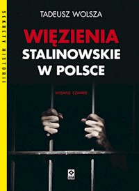 Więzienia stalinowskie w Polsce - Tadeusz Wolsza - książka