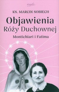 Objawienia Róży Duchownej Mantichiari i Fatima - Sobiech Marcin - książka