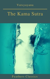 The Kama Sutra (annotated)(Best Navigation, Active TOC) (Feathers Classics) - Vatsyayana - ebook