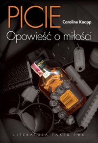 Picie Opowieść o miłości - Caroline Knapp - książka