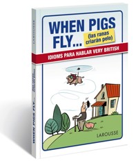 When Pigs Fly...(las ranas criarán pelo) - Larousse Editorial - ebook
