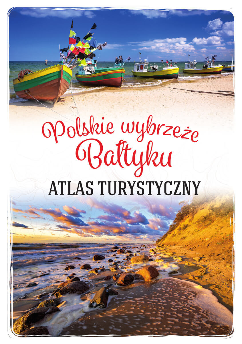 Polskie wybrzeże Bałtyku. Atlas turystyczny - Magdalena Stefańczyk - książka
