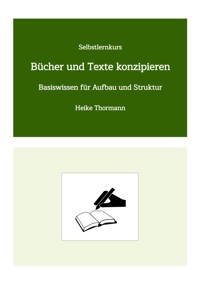 Selbstlernkurs: Bücher und Texte konzipieren - Heike Thormann - ebook